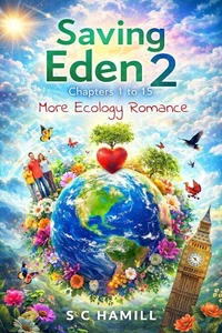 Saving Eden 2. Chapters 1 to 15. More Ecology Romance.