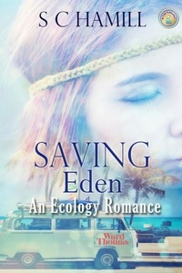  S C Hamill - Saving Eden. An Ecology Romance. - The Eden Trilogy, #1.