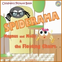  S C Hamill - Spiderama: Magnus and Molly and the Floating Chairs. Children's Picture Book..