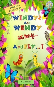  S C Hamill - Windy and Wendy Get Bendy and Fly! Children's Picture Book..