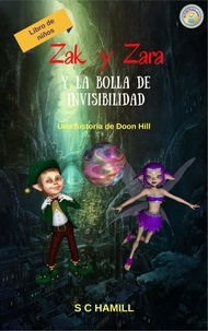  S C Hamill - Zak y Zara Y de la Bola de Invisibilidad. Libro de niños. Una historia de Doon Hill..