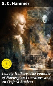 Ludvig Holberg, The Founder of Norwegian Literature and an Oxford Student
