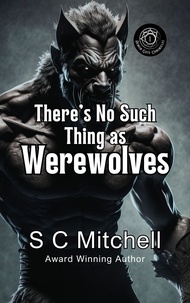  S. C. Mitchell - There's No Such Thing As Werewolves - Demon Gate Chronicles, #1.