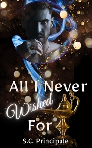 Ebook télécharger l'allemand All I Never Wished For par S.C. Principale in French 9798223296980