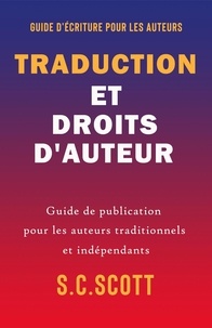  S. C. Scott - Traduction et droits d'auteur : Guide de publication pour les auteurs traditionnels et indépendants.