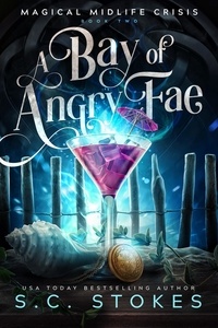  S.C. Stokes - A Bay Of Angry Fae - Magical Midlife Crisis, #2.