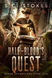  S.C. Stokes - Halfblood's Quest - Urban Arcanology, #5.