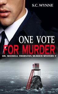 S.C. Wynne - One Vote for Murder - Dr. Maxwell Thornton Murder Mysteries, #7.