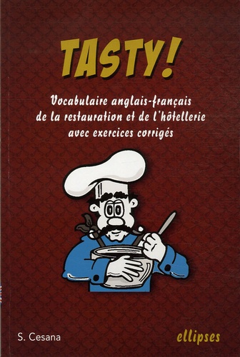 Tasty !. Le vocabulaire anglais-français de la restauration et de l'hôtellerie avec exercices corrigés