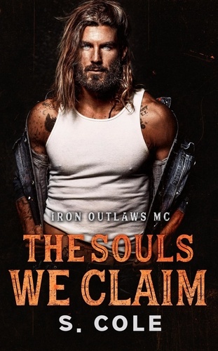  S. Cole et  Scarlett Cole - The Souls We Claim - Iron Outlaws MC, #7.