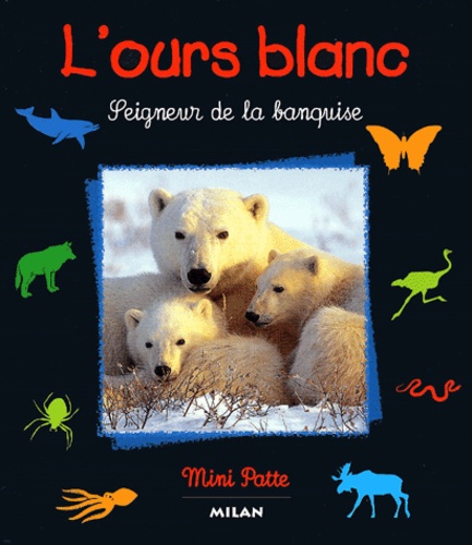 S Cordier et Valérie Tracqui - L'Ours Blanc, Seigneur De La Banquise.