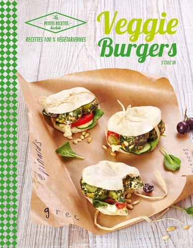 Veggie burgers. Recettes 100% végétariennes