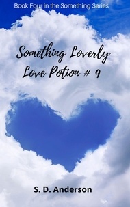 S.D. Anderson - Something Loverly - Love Potion # 9 - Something Series, #4.
