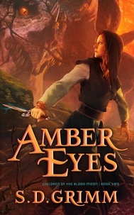  S. D. Grimm - Amber Eyes - Children of the Blood Moon, #2.