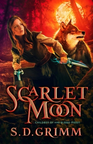  S. D. Grimm - Scarlet Moon - Children of the Blood Moon, #1.