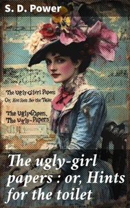 The ugly-girl papers : or, Hints for the toilet