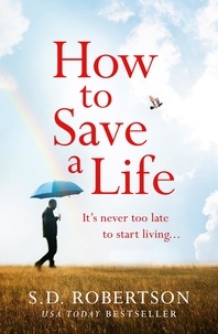 S.D. Robertson - How to Save a Life.