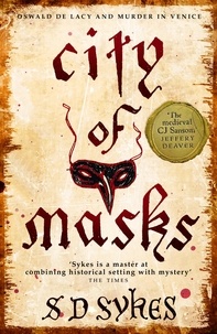 S D Sykes - City of Masks - Oswald de Lacy Book 3.