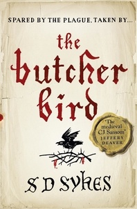 S D Sykes - The Butcher Bird - Oswald de Lacy Book 2.