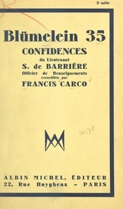 S. de Barrière et Francis Carco - Blümelein 35 - Confidences du lieutenant S. de Barrière, officier de renseignements.