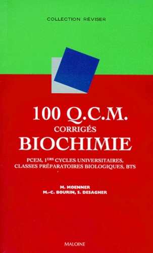 S Desagher et M Moenner - 100 QCM corrigés de biochimie - PCEM, pharmacie DEUG B, classes préparatoires biologiques.