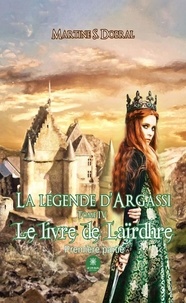 S. dobral Martine - La légende d’Argassi - Tome IV : Le livre de Laïrdhre Première partie.