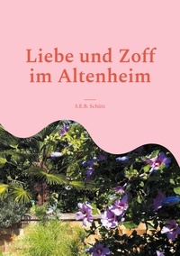 S.E.B. Schütz - Liebe und Zoff im Altenheim.