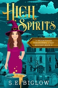  S.E. Biglow - High Spirits - Brookhaven Cozy Mysteries, #6.