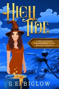  S.E. Biglow - High Tide: A Witchy Amateur Detective Mystery - Brookhaven Cozy Mysteries, #2.