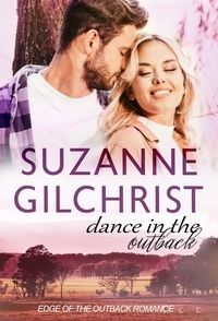  S. E. GILCHRIST et  Suzanne Gilchrist - Dance in the Outback - Edge of the Outback Romance, #2.