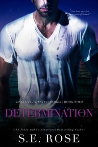  S.E. Rose - Determination - Deceitful Destiny Series, #4.