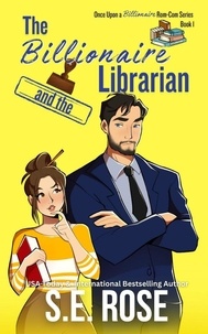  S.E. Rose - The Billionaire and the Librarian - Once Upon a Billionaire Rom-Com.
