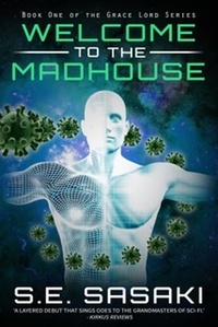  S.E. Sasaki - Welcome to the Madhouse - The Grace Lord Series, #1.