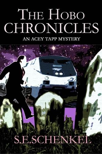 S. E. Schenkel - The Hobo Chronicles - An Acey Tapp Mystery.
