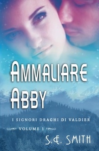  S.E. Smith - Ammaliare Abby - I Signori Draghi di Valdier, #1.
