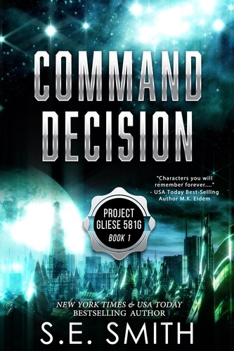 S.E. Smith - Command Decision - Project Gliese 581g, #1.