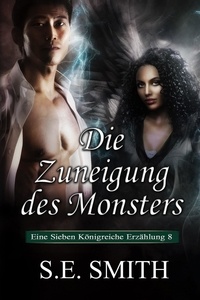  S.E. Smith - Die Zuneigung des Monsters - Die Sieben Königreiche, #8.