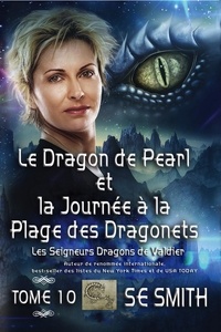  S.E. Smith - Le Dragon de Pearl et la Journée à la Plage des Dragonnets - Les Seigneurs Dragons de Valdier, #10.