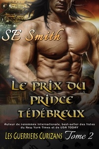  S.E. Smith - Le Prix du Prince Ténébreux - Les Guerriers Curizans, #2.
