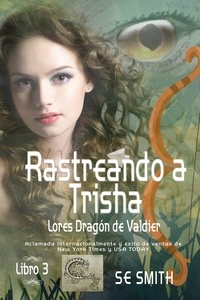  S.E. Smith - Rastreando a Trisha - Lores Dragón de Valdier, #3.
