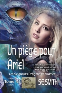  S.E. Smith - Un piège pour Ariel - Les Seigneurs Dragons de Valdier, #4.