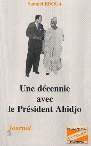 S Eboua - Une décennie avec le président Ahidjo - Journal.