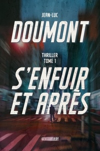 Jean-Luc Doumont - S'enfuir et après - thriller.