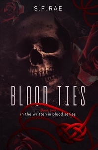  S. F. Rae - Blood Ties: A dark romance meets murder mystery - Written in Blood, #2.