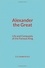 Alexander the Great : Life and Conquests of the Famous King