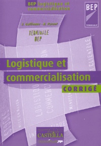 S Gallienne et Nancy Parent - Logistique et commercialisation Terminale BEP - Corrigé.