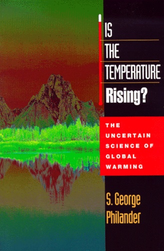 S-George Philander - Is the Temperature Rising ? The Uncertain Science of Global Warming.