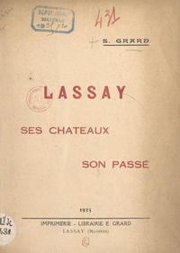 S. Grard - Lassay - Ses châteaux, son passé.