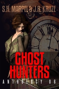  S. H. Marpel et  J. R. Kruze - Ghost Hunters Anthology 06 - Ghost Hunter Mystery Parable Anthology.