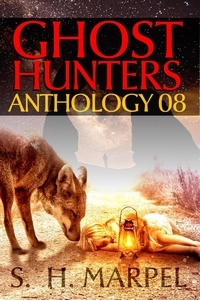  S. H. Marpel et  J. R. Kruze - Ghost Hunters Anthology 08 - Ghost Hunter Mystery Parable Anthology.